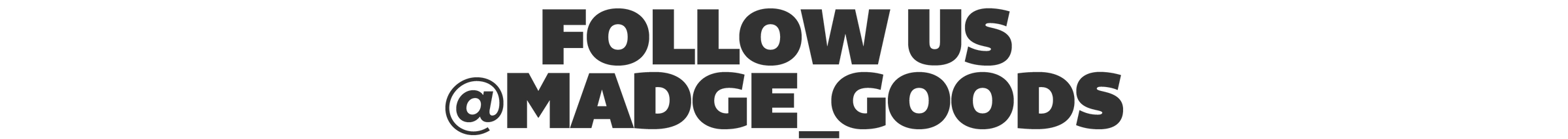 FOLLOW US MADGE GOODS